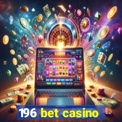 196 bet casino